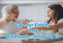 Care for Elderly and old People, Seriously ill